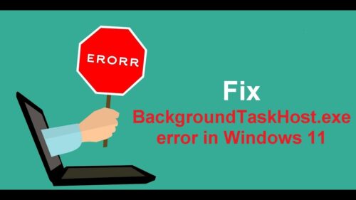 How to Fix BackgroundTaskHost.exe Error in Windows 11