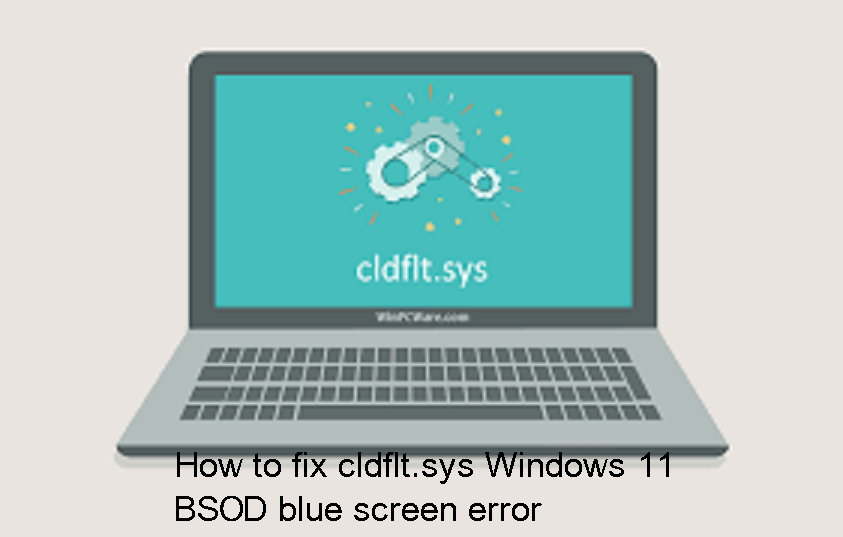 How to fix cldflt.sys Windows 11 BSOD blue screen error
